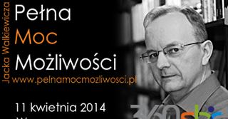 PEŁNA MOC MOŻLIWOŚCI - seminarium szkoleniowe Jacka Walkiewicza