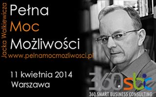 PEŁNA MOC MOŻLIWOŚCI - seminarium szkoleniowe Jacka Walkiewicza