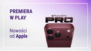 iPhone 18 Pro od 6299 zł w Play. Ruszyła przedsprzedaż nowych urządzeń Apple