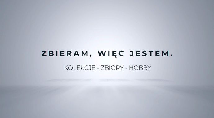 Zbieram, więc jestem. Kolekcje - zbiory - hobby