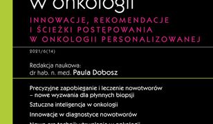 Nowoczesna diagnostyka w onkologii. Innowacje, rekomendacje i ścieżki postępowania w onkologii personalizowanej. W gabinecie lekarza specjalisty. Onkologia