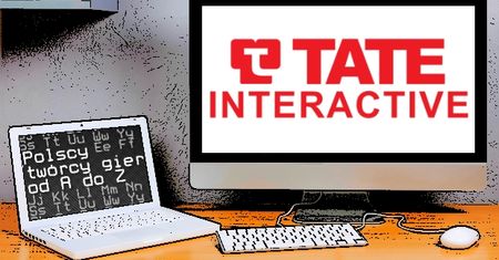 Polscy twórcy gier od A do Z: Tate Interactive