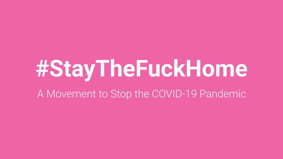#StayTheFuckHome, kampania apelująca o zdrowy rozsądek w czasach koronawirusa, fot. staythefuckhome.com