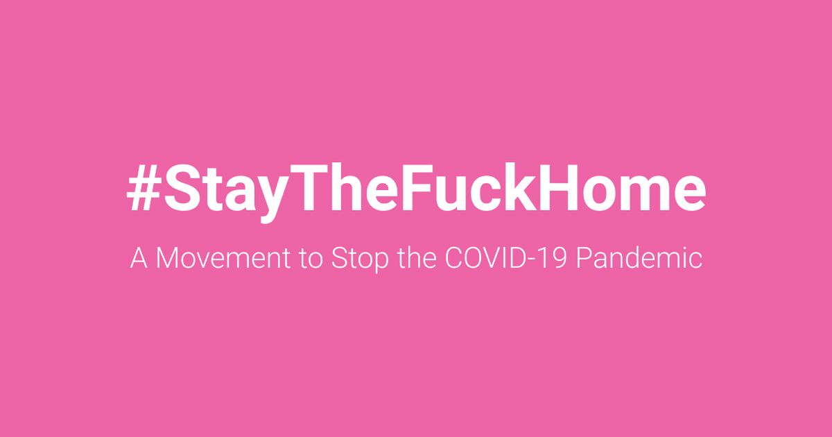 #StayTheFuckHome, kampania apelująca o zdrowy rozsądek w czasach koronawirusa, fot. staythefuckhome.com