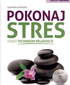 Pokonaj stres dzięki technikom relaksacji. Nowa książka Dagmary Gmitrzak