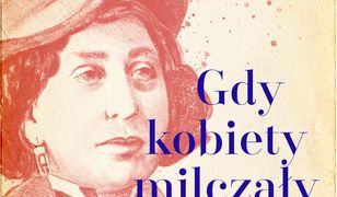 Gdy kobiety milczały. Sceny z życia George Sand