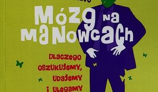 Mózg na manowcach. Dlaczego oszukujemy, udajemy i ulegamy pokusom?