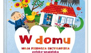 W domu. Moja pierwsza encyklopedia polsko-angielska z okienkami