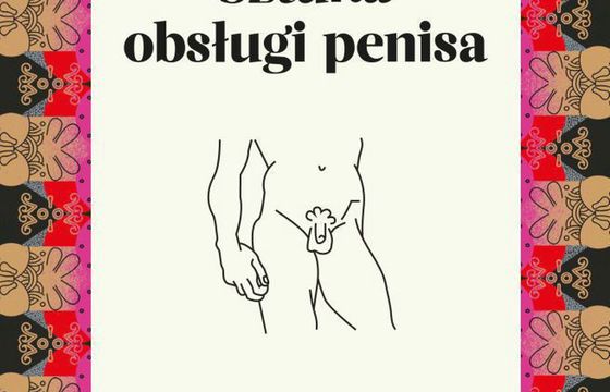Agora wydaje książkę poradnikową „Sztuka obsługi penisa”
