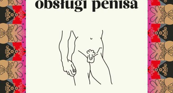 Agora wydaje książkę poradnikową „Sztuka obsługi penisa”