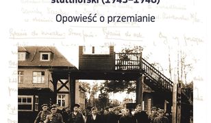 Lagrowi ludzie. Śledztwo i pierwszy proces stutthofski (1945–1946). Opowieść o przemianie