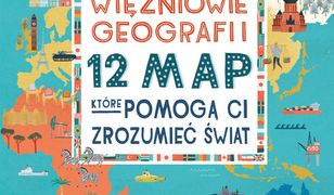 Więźniowie geografii. 12 map, które pomogą Ci zrozumieć świat