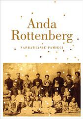 Anda Rottenberg: próbowałam zrozumieć swoje życie