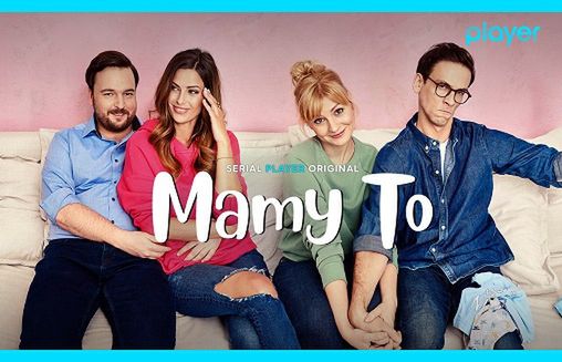 Nowy serial komediowy „Mamy to” od 23 marca w Player.pl