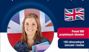 Angielski - Najważniejsze idiomy. Przykładowe zdania, ćwiczenia, testy