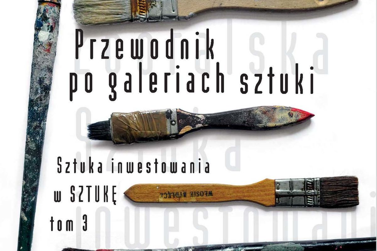 Przeczytaj fragment książki ''Przewodnik po sztuce. Sztuka inwestowania w Sztukę" tom 3 Kamy Zboralskiej