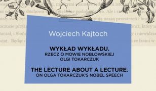 Wykład wykładu / The Lecture about a Lecture. Rzecz o mowie noblowskiej Olgi Tokarczuk / On Olga Tokarczuk’s Nobel Speech