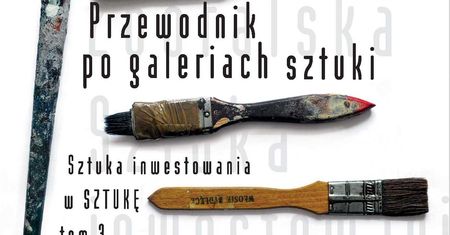Przeczytaj fragment książki ''Przewodnik po sztuce. Sztuka inwestowania w Sztukę" tom 3 Kamy Zboralskiej