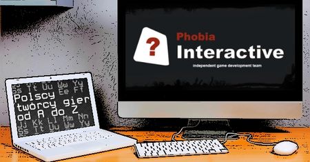 Polscy twórcy gier od A do Z: Phobia Interactive