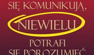 Wszyscy się komunikują, niewielu potrafi się porozumieć. Sekrety technik komunikacji ludzi sukcesu