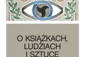 O książkach, ludziach i sztuce - jeszcze jedna książka Kapuścińskiego