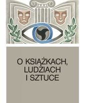 O książkach, ludziach i sztuce - jeszcze jedna książka Kapuścińskiego