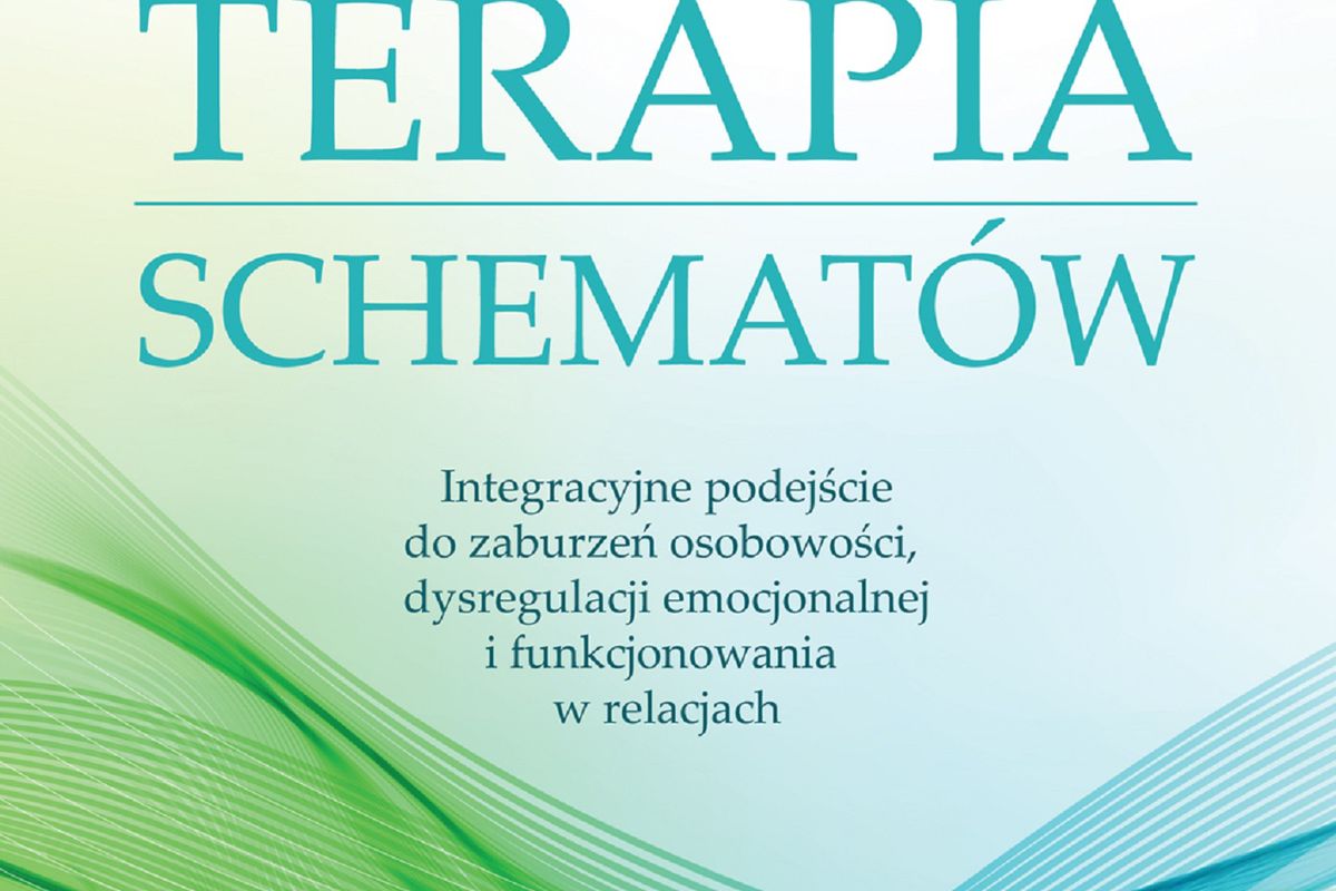 KONTEKSTUALNA TERAPIA SCHEMATÓW. Integracyjne Podejście Do Zaburzeń ...