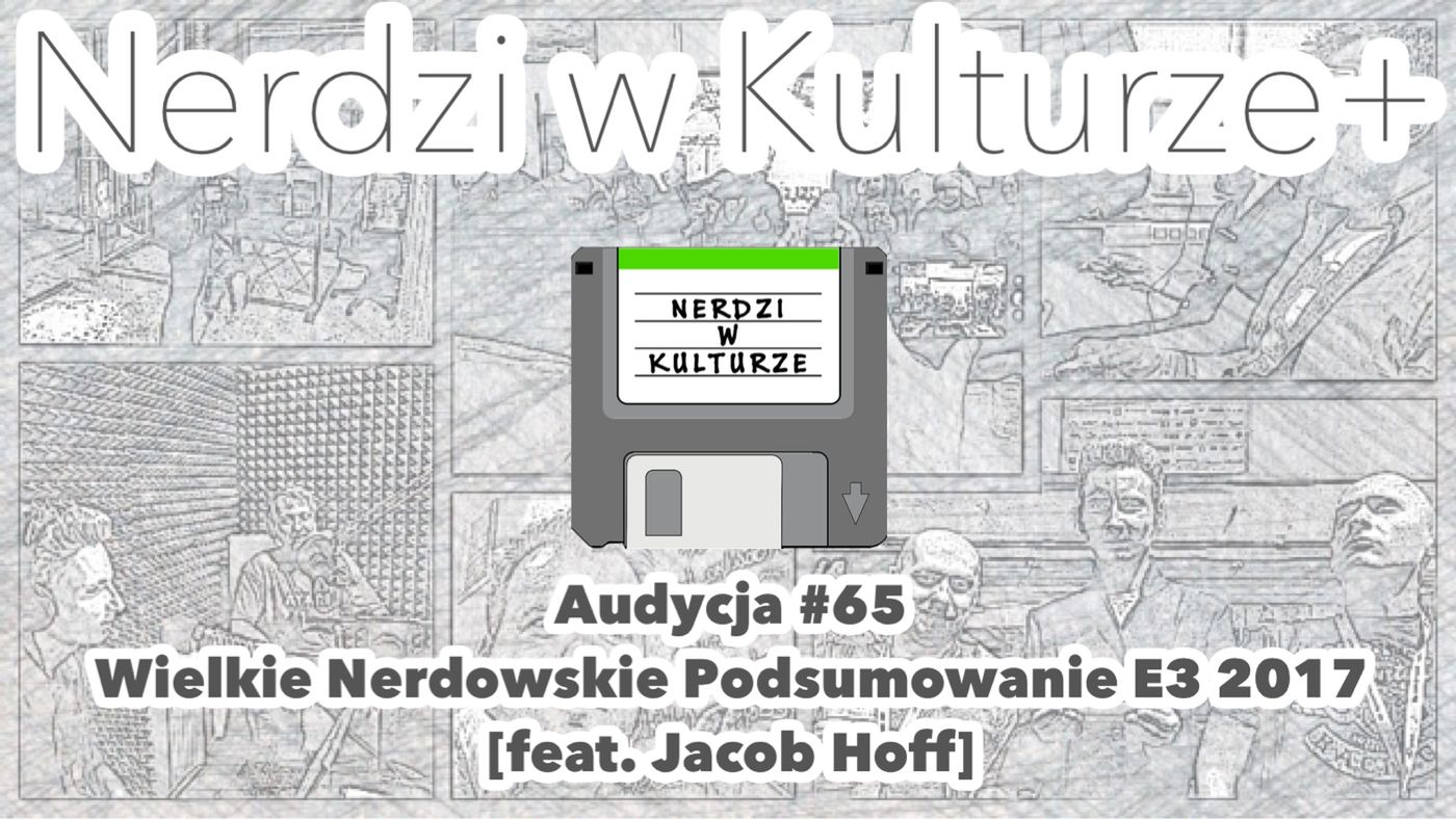 Nerdzi w Kulturze - Wielkie Podsumowanie E3 2017 #65