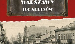 Echa dawnej Warszawy. 100 adresów