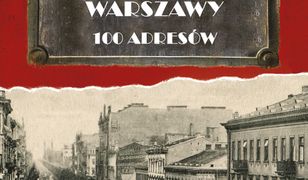 Echa dawnej Warszawy. 100 adresów