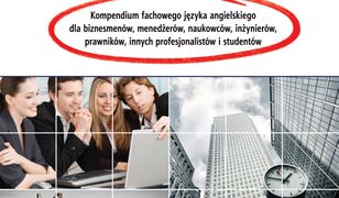 Active English at Work. Kompendium fachowego języka angielskiego dla biznesmenów, menedżerów, naukowców, inżynierów, prawników, innych profesjonalistów i studentów