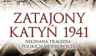 Ukazała się książka "Zatajony Katyń 1941"