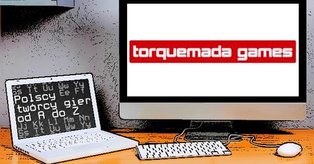 Polscy twórcy gier od A do Z: Torquemada Games