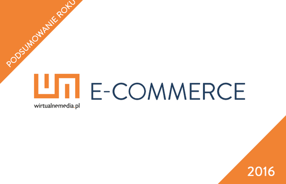 Podsumowanie 2016 roku w branży e-commerce - prognozy na 2017 rok