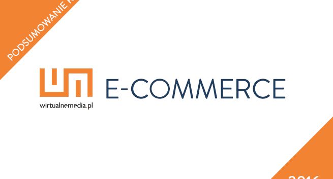 Podsumowanie 2016 roku w branży e-commerce - prognozy na 2017 rok