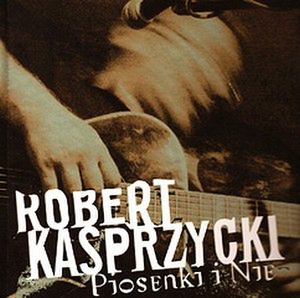 Okładka albumu Piosenki i nie wykonawcy Robert Kasprzycki