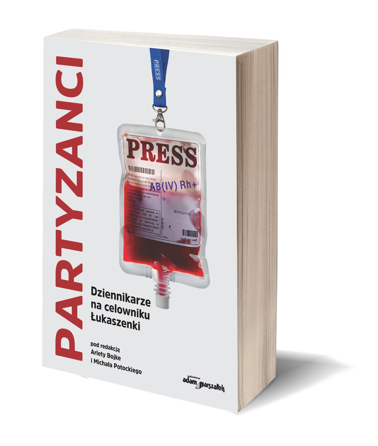"Partyzanci. Dziennikarze na celowniku Łukaszenki" pod red. Arlety Bojke, Michała Potockiego, Wydawnictwo Adam Marszałek 2021