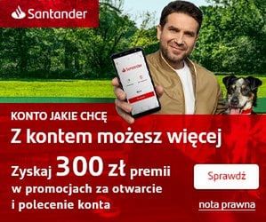 KONTO JAKIE CHCĘ – Santander 300zł premii
