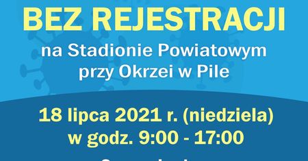 Szczepienia bez rejestracji – w niedzielę, 18 lipca, na Stadionie Powiatowym w Pile
