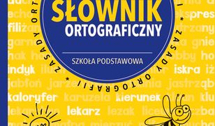 Ilustrowany słownik ortograficzny. Szkoła podstawowa