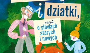 Dziadki i dziatki czyli o słowach starych i nowych