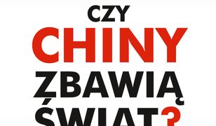 Czy Chiny zbawią świat ?