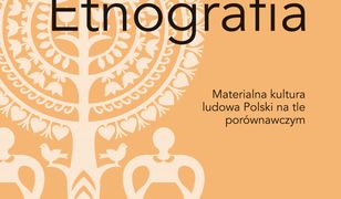 Etnografia. Materialna kultura ludowa Polski na tle porównawczym