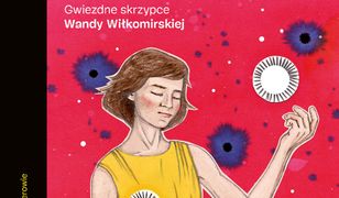 Mała nocna muzyka. Gwiezdne skrzypce Wandy Wiłkomirskiej