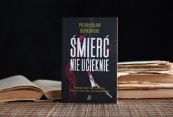 Od tego thrillera nie sposób się oderwać! Przeczytaj "Śmierć nie ucieknie" Przemysława Borkowskiego!
