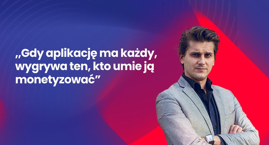 Dziś każdy może zbudować aplikację. Nie każdy umie na niej zarabiać