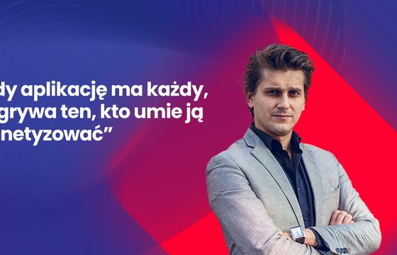 Dziś każdy może zbudować aplikację. Nie każdy umie na niej zarabiać
