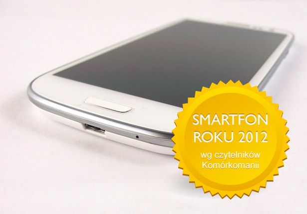 Samsung Galaxy S III smartfonem 2012 roku wg czytelników Komórkomanii