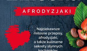 Kuchnia miłosna. Afrodyzjaki