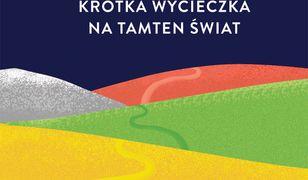 Krótka wycieczka na tamten świat